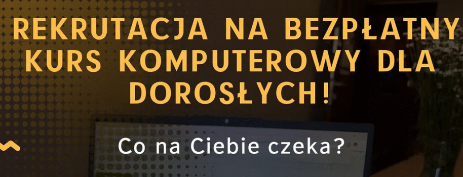 Zakończenie kursu komputerowego oraz nowa rekrutacja!