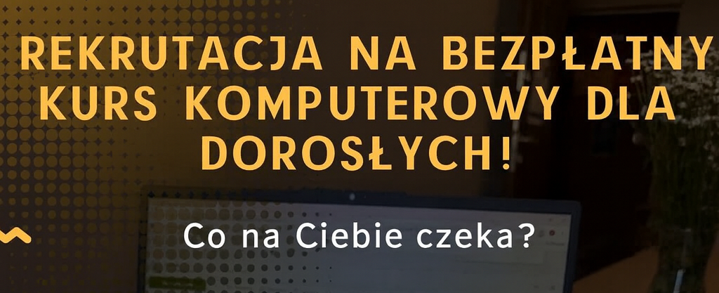 Zakończenie kursu komputerowego oraz nowa rekrutacja!